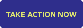 TAKE ACTION NOW